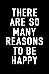 There Are So Many Reasons to Be Happy