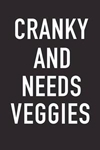Cranky and Needs Veggies