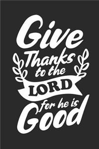 Give Thanks to the Lord for He Is Good