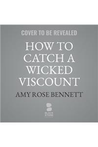 How to Catch a Wicked Viscount