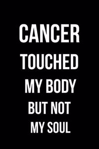 Cancer Touched My Body But Not My Soul