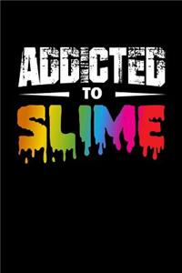 Addicted To Slime