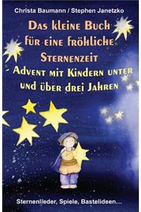 Das kleine Buch f�r eine fr�hliche Sternenzeit - Advent mit Kindern unter und �ber 3 Jahren