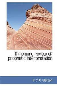 A Memory Review of Prophetic Interpretation