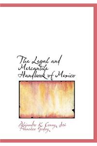 The Legal and Mercantile Handbook of Mexico