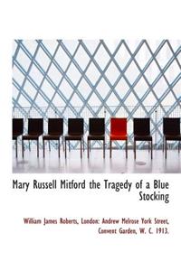 Mary Russell Mitford the Tragedy of a Blue Stocking