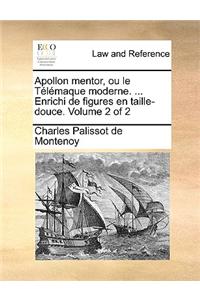 Apollon Mentor, Ou Le Tlmaque Moderne. ... Enrichi de Figures En Taille-Douce. Volume 2 of 2