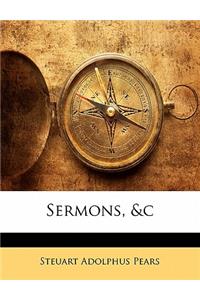 Sermons, &C