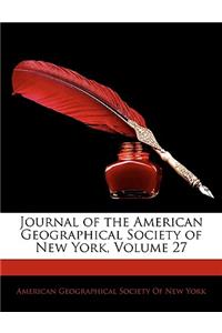 Journal of the American Geographical Society of New York, Volume 27