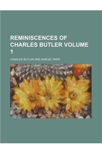 Reminiscences of Charles Butler Volume 1
