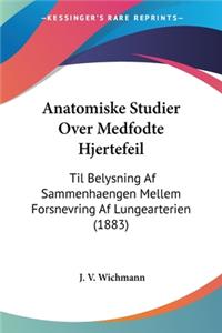 Anatomiske Studier Over Medfodte Hjertefeil