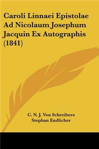 Caroli Linnaei Epistolae Ad Nicolaum Josephum Jacquin Ex Autographis (1841)