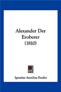 Alexander Der Eroberer (1810)