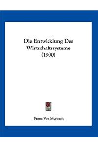 Die Entwicklung Des Wirtschaftssysteme (1900)