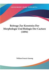Beitrage Zur Kenntniss Der Morphologie Und Biologie Der Cacteen (1894)