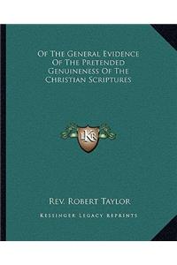 Of The General Evidence Of The Pretended Genuineness Of The Christian Scriptures