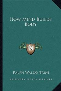 How Mind Builds Body