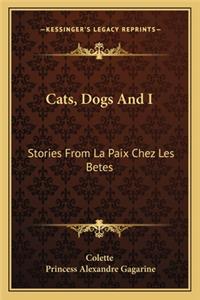 Cats, Dogs And I