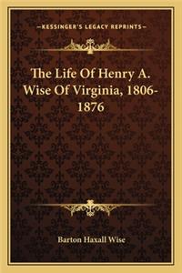 The Life of Henry A. Wise of Virginia, 1806-1876