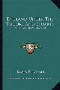 England Under the Tudors and Stuarts