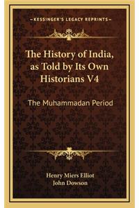 The History of India, as Told by Its Own Historians V4