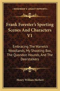 Frank Forester's Sporting Scenes and Characters V1