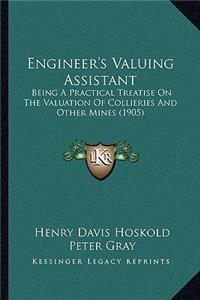 Engineer's Valuing Assistant: Being a Practical Treatise on the Valuation of Collieries and Other Mines (1905)