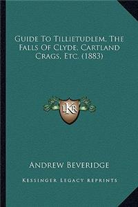Guide To Tillietudlem, The Falls Of Clyde, Cartland Crags, Etc. (1883)