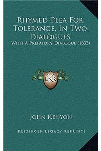 Rhymed Plea for Tolerance, in Two Dialogues