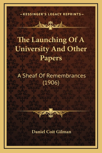 The Launching of a University and Other Papers