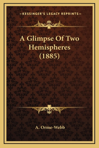 A Glimpse Of Two Hemispheres (1885)