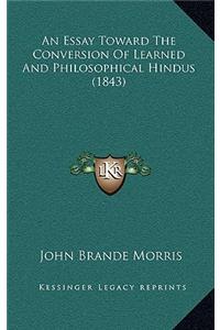 Essay Toward The Conversion Of Learned And Philosophical Hindus (1843)