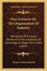 Four Lectures On The Organization Of Industry