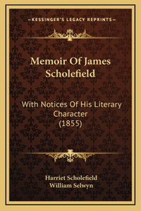 Memoir Of James Scholefield