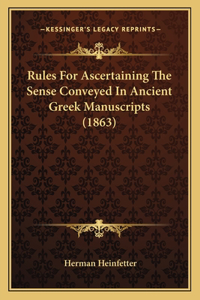 Rules For Ascertaining The Sense Conveyed In Ancient Greek Manuscripts (1863)