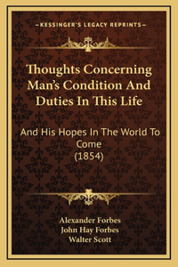 Thoughts Concerning Man's Condition And Duties In This Life