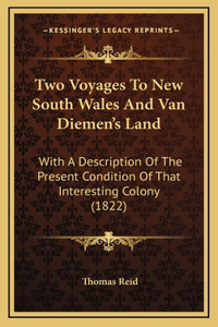 Two Voyages To New South Wales And Van Diemen's Land