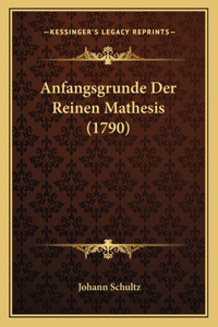 Anfangsgrunde Der Reinen Mathesis (1790)