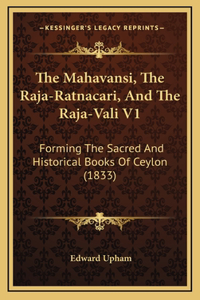 Mahavansi, The Raja-Ratnacari, And The Raja-Vali V1