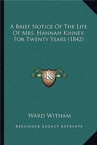 Brief Notice Of The Life Of Mrs. Hannah Kinney, For Twenty Years (1842)