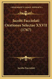 Jacobi Facciolati Orationes Selectae XXVII (1767)