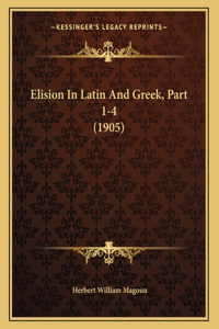 Elision in Latin and Greek, Part 1-4 (1905)