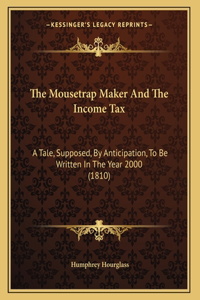 The Mousetrap Maker And The Income Tax