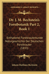 Dr. J. M. Bechstein's Forstbotanik Part 2, Book 1