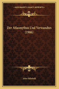 Der Atlasmythus Und Verwandtes (1906)