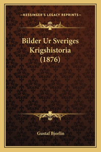 Bilder Ur Sveriges Krigshistoria (1876)
