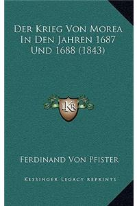 Der Krieg Von Morea In Den Jahren 1687 Und 1688 (1843)