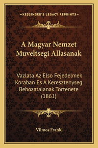 A Magyar Nemzet Muveltsegi Allasanak