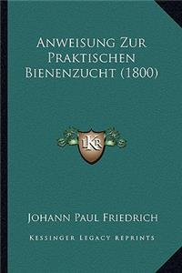 Anweisung Zur Praktischen Bienenzucht (1800)