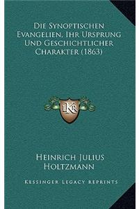Synoptischen Evangelien, Ihr Ursprung Und Geschichtlicher Charakter (1863)